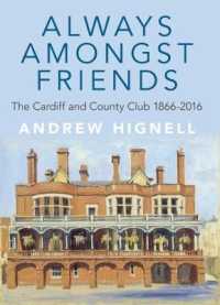 Always Amongst Friends : The Cardiff and County Club 1866-2016