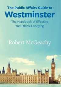 The Public Affairs Guide to Westminster : The Handbook of Effective and Ethical Lobbying