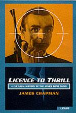 Licence to Thrill: A Cultural History of the James Bond Films (Cinema & Society)