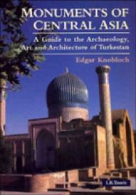 Monuments of Central Asia : A Guide to the Archaeology, Art and Architecture of Turkestan