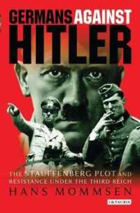 Germans against Hitler : The Stauffenberg Plot and Resistance under the Third Reich