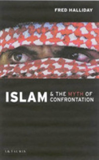 イスラムと対立の神話：中東の宗教と政治（改訂版）<br>Islam and the Myth of Confrontation : Religion and Politics in the Middle East
