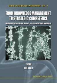 FROM KNOWLEDGE MANAGEMENT TO STRATEGIC COMPETENCE: MEASURING TECHNOLOGICAL, MARKET AND ORGANIZATIONAL INNOVATION (Series on Technology Management)