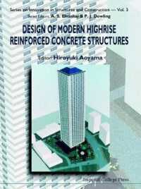 DESIGN OF MODERN HIGHRISE REINFORCED CONCRETE STRUCTURES (Series on Innovation in Structures and Construction)