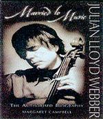 Julian Lloyd Webber : Married to Music : the Authorised Biography