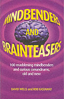 Mindbenders and Brainteasers : 100 Maddening Mindbenders and Curious Conundrums