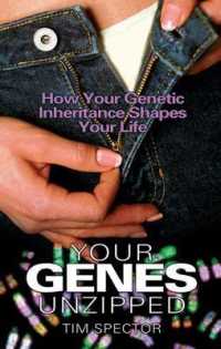 Your Genes Unzipped : How Your Genetic Inheritance Shapes Your Life -- Paperback / softback