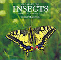 Close-Up on Insects : A Photographer's Guide