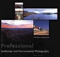 Professional Landscape and Environmental Photography: 35mm to Large Format
