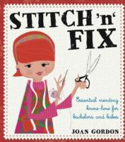 Stitch 'n' Fix : Essential Mending Know How for Bachelors and Babes