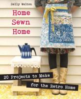 Home Sewn Home : 20 Projects to Make for the Retro Home