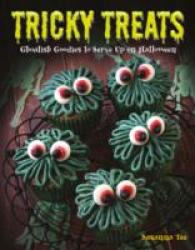 Tricky Treats : Ghoulish Goodies to Serve Up on Halloween （BKLT）