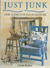 Just Junk : New Looks for Old Furniture