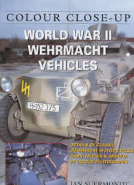 World War II Wehrmacht Vehicles : Colour Close Up (Color Close Up)