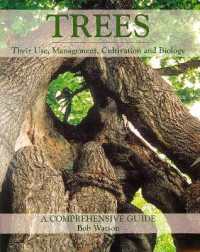 Trees : Their Use, Management, Cultivation and Biology - a Comprehensive Guide