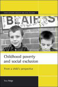 貧困層児童と社会的排除：児童の視点から<br>Childhood poverty and social exclusion : From a child's perspective (Studies in Poverty, Inequality and Social Exclusion)