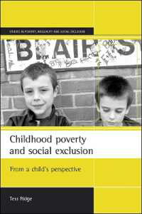 貧困層児童と社会的排除：児童の視点から<br>Childhood poverty and social exclusion : From a child's perspective (Studies in Poverty, Inequality and Social Exclusion Series)