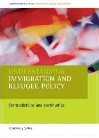 移民・難民政策を理解する<br>Understanding immigration and refugee policy : Contradictions and continuities (Understanding Welfare: Social Issues, Policy and Practice)