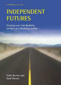 Ｃ．バーンズ＆Ｇ．マーサー著／できなくさせる社会における利用者主導の障害サービスの創造<br>Independent futures : Creating user-led disability services in a disabling society (Basw/policy Press titles)
