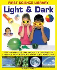 First Science Library: Light & Dark : 16 Easy-to-follow Experiments for Learning Fun. Find out about Rainbows, Reflect -- Hardback
