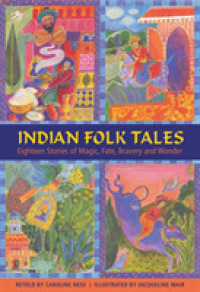 Indian Folk Tales : Eighteen Stories of Magic, Fate, Bravery and Wonder