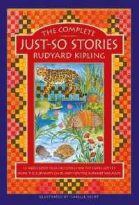 The Complete Just-So Stories : 14 much-loved tales including How the Camel got his Hump, the Elephant's Child, and How the Alphabet was Made