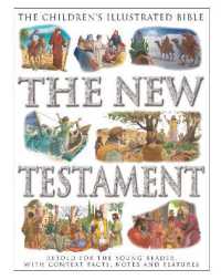 The Children's Illustrated Bible: the New Testament : Retold for the young reader, with context facts, notes and features