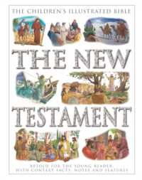 The Children's Illustrated Bible: The New Testament : Retold for the young reader, with context facts, notes and features