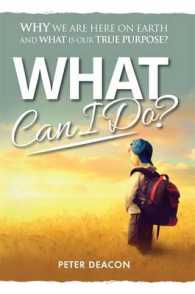 What Can I Do : Why We are Here on Earth and What is Our True Purpose?