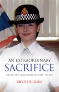 An Extraordinary Sacrifice : The Story of PC Nicola Hughes 16.10.1988 - 18.09.2012 （UK）