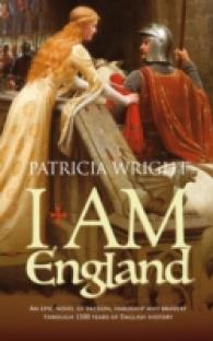 I am England : An Epic Novel of Passion, Hardship and Bravery through 1500 Years of English History （2ND）