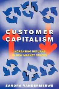 Customer Capitalism : The New Business Model of Increasing Returns in New Market Spaces