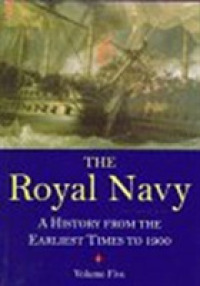 The Royal Navy : A History from the Earliest Times to the Present 〈5〉 （Reprint）