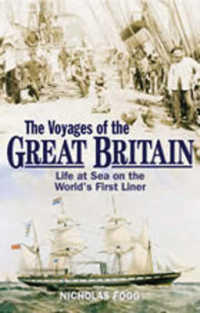 Voyages of the Great Britain: Life at Sea in the World's First Liner