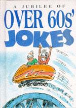 A Jubilee of over 60S' Jokes