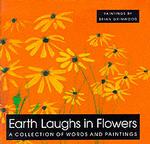 Earth Laughs in Flowers : A Collection of Words and Paintings