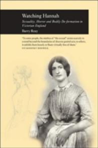 Watching Hannah : Sexuality, Horror and Bodily De-Formation in Victorian England (Picturing History)