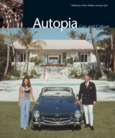 自動車と二十世紀世界文化史<br>Autopia : Cars and Culture
