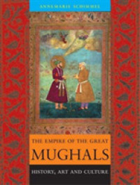 ムガール帝国：歴史、芸術、文化<br>The Empire of the Great Mughals : History, Art and Culture