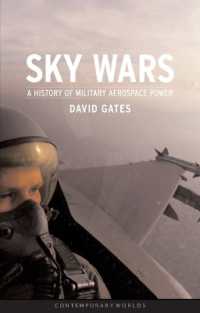 空中戦：空軍の歴史と問題点<br>Sky Wars; Military Aerospace Power : History and Issues (Contemporary Worlds)