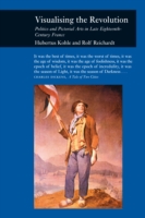 革命の視覚化：１８世紀後半フランスにおける政治と絵画芸術<br>Visualising the Revolution : Politics and Pictorial Arts in Late Eighteenth-Century France (Reaktion Books - Picturing History)