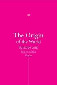女性器の文化史<br>The Origin of the World : Science and Fiction of the Vagina