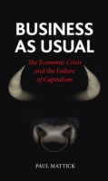 世界経済の危機と資本主義の失敗<br>Business as Usual : The Economic Crisis and the Failure of Capitalism