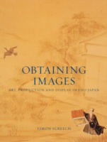 タイモン・スクリーチ著／江戸時代の日本における美術、製作、展示<br>Obtaining Images: Art, Production and Display in Edo Japan