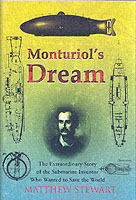 Monturiol's Dream; The Extraordinary Story of the Submarine Inventor Who Wanted to Savethe World