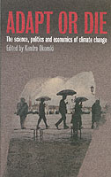 Adapt or Die; The Science, Politics and Economics of Climate Change