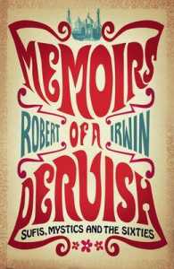 Memoirs of a Dervish : Sufis, Mystics and the Sixties