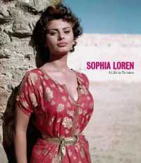 ソフィア・ローレン：イメージでたどる生涯<br>Sophia Loren a Life in Pictures (A Life in Pictures)