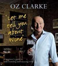 Let Me Tell You about Wine : A beginner's guide to understanding and enjoying wine
