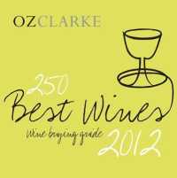 Oz Clarke 250 Best Wines 2012 : Wine Buying Guide -- Paperback